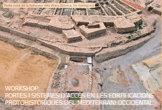 WORKSHOP Portes i Sistemes d'Accés en les Fortificacions Protohistòriques del Mediterrani Occidental