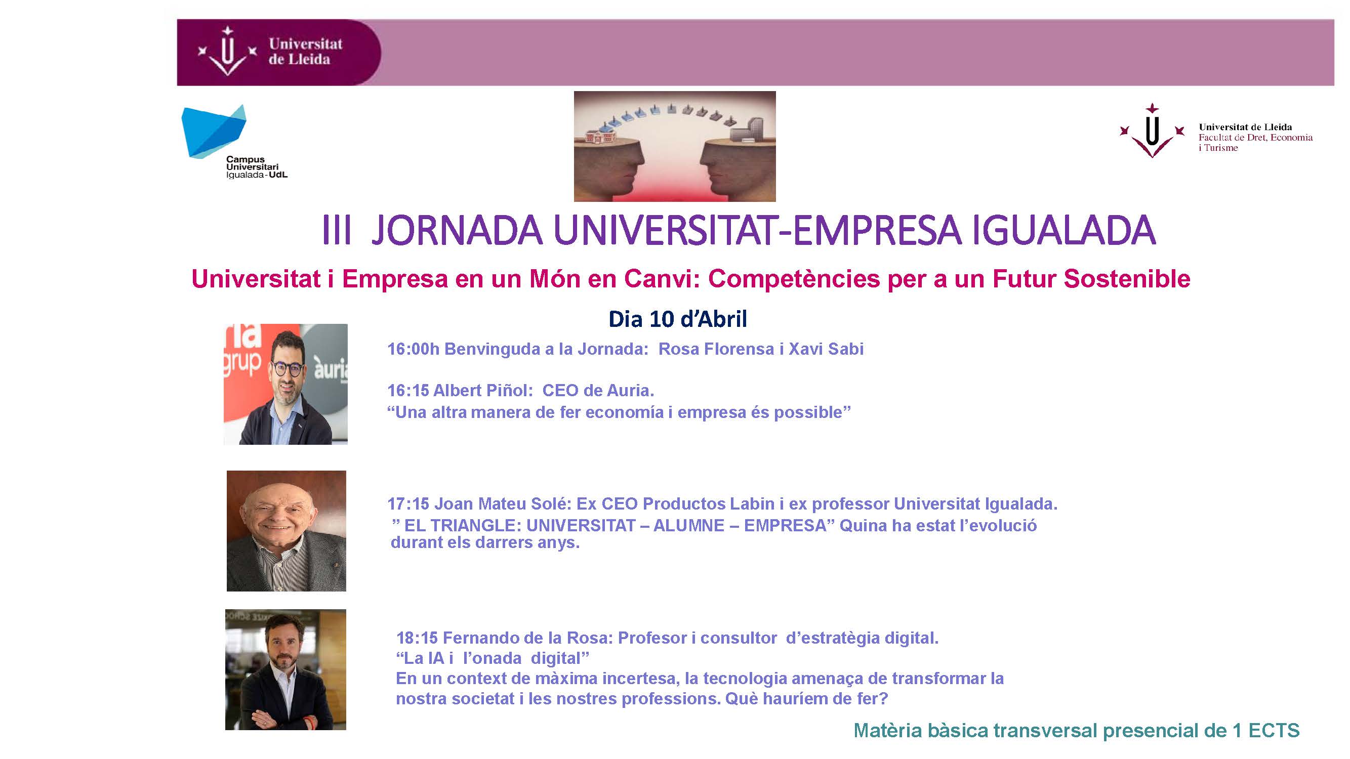3a Jornada Universitat-empresa Igualada: Universitat i empresa en un món en canvi. Competències per a un futur sostenible. 3a Jornada Universitat-empresa Igualada: Universitat i empresa en un món en canvi. Competències per a un futur sostenible.