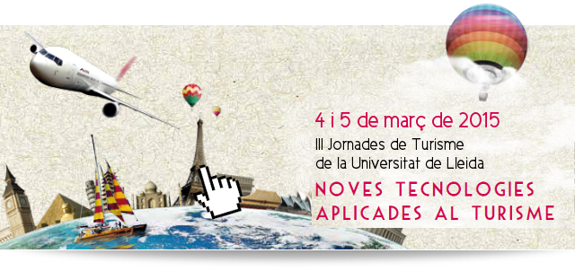 3a Jornada de Turisme de la Universitat de Lleida / Noves Tecnologies Aplicades al turisme 3a Jornada de Turisme de la Universitat de Lleida / Noves Tecnologies Aplicades al turisme