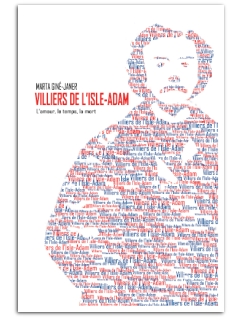 Villiers de l’Isle-Adam. L'amour, le temps, la mort, de la professora de la Universitat de Lleida Marta Giné Villiers de l’Isle-Adam. L'amour, le temps, la mort, de la professora de la Universitat de Lleida Marta Giné