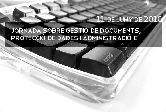 Jornada sobre Gestió de Documents, protecció de Dades i Administració-e. Universitat de Lleida Jornada sobre Gestió de Documents, protecció de Dades i Administració-e. Universitat de Lleida