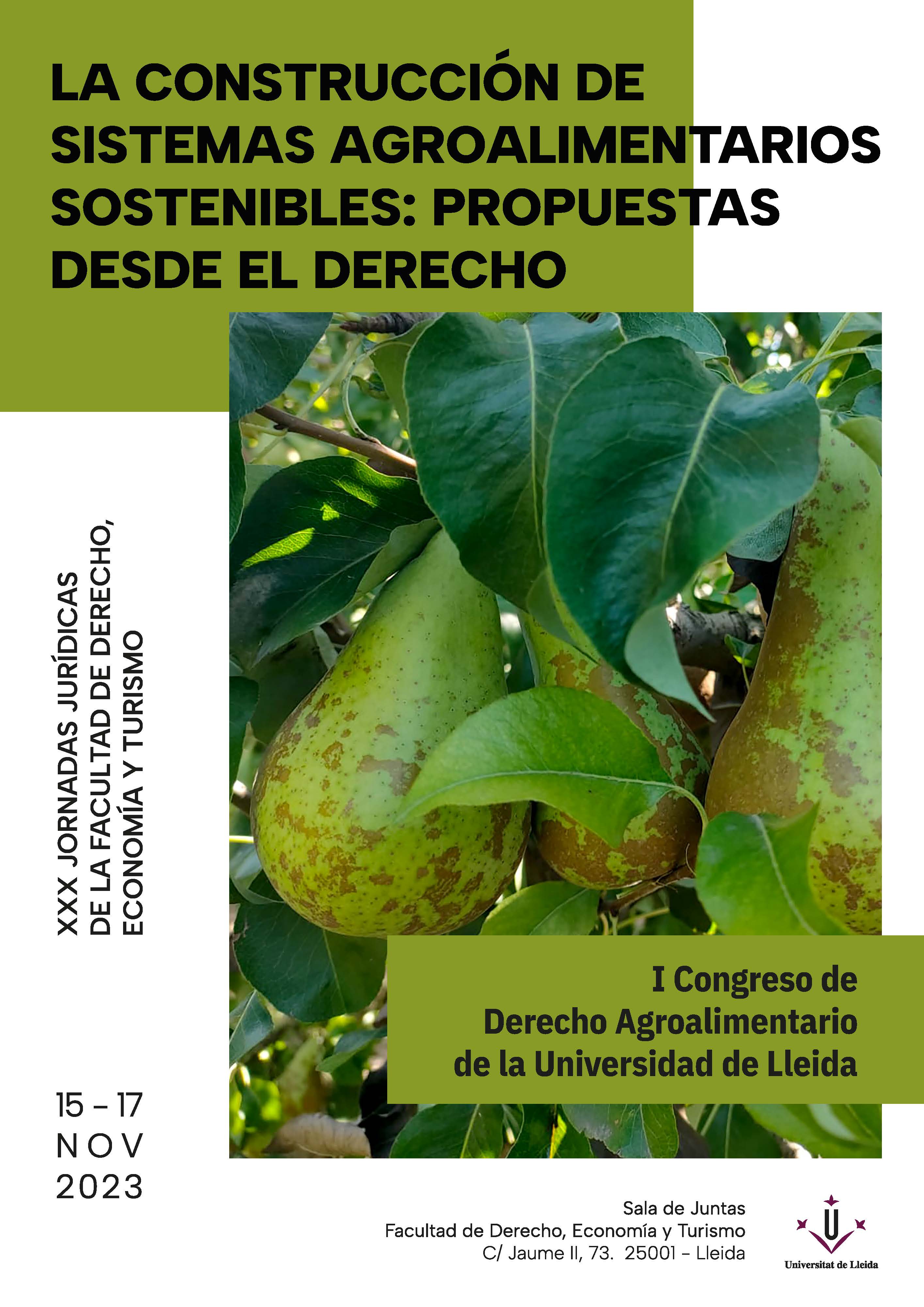 XXX Jornades Jurídiques de la Facultat de Dret, Economia i Turisme: 1r Congrés de Dret Agroalimentari de la UdL XXX Jornades Jurídiques de la Facultat de Dret, Economia i Turisme: 1r Congrés de Dret Agroalimentari de la UdL