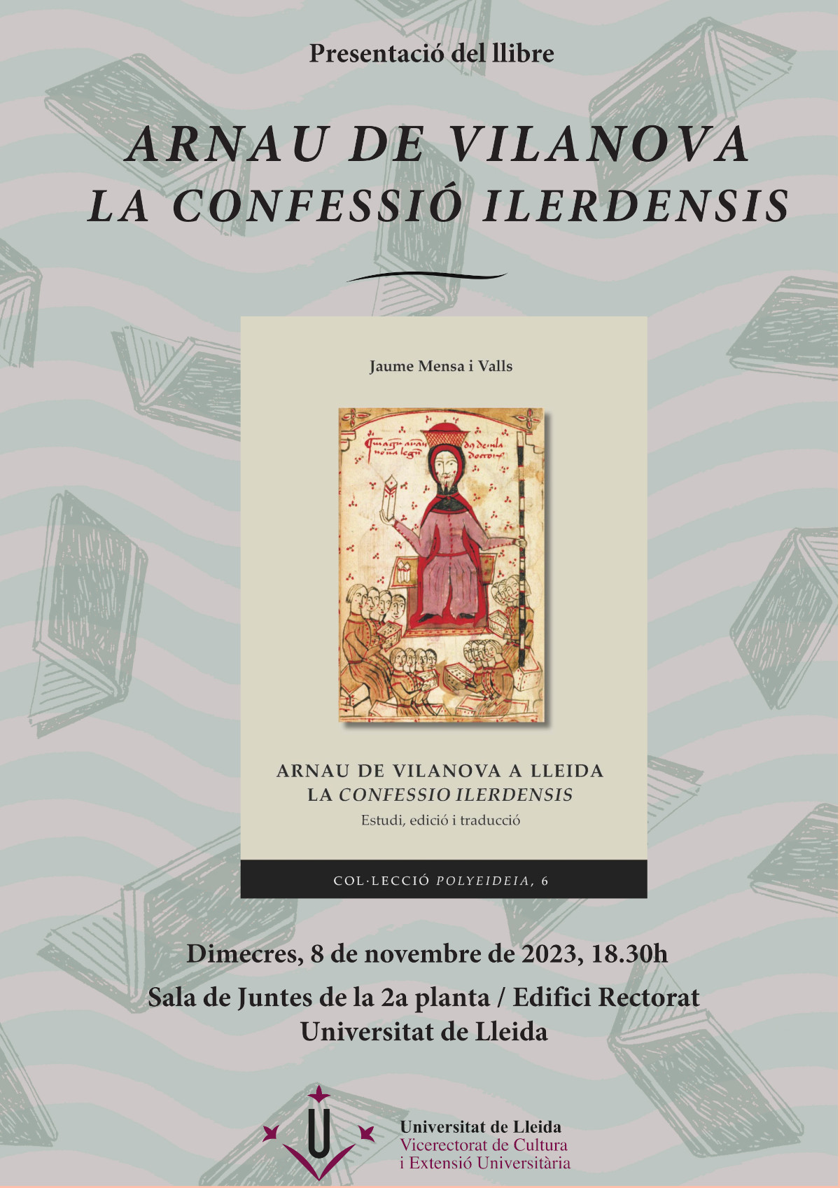 Presentació del llibre: Arnau de Vilanova a Lleida. La confessio ilerdensis Presentació del llibre: Arnau de Vilanova a Lleida. La confessio ilerdensis