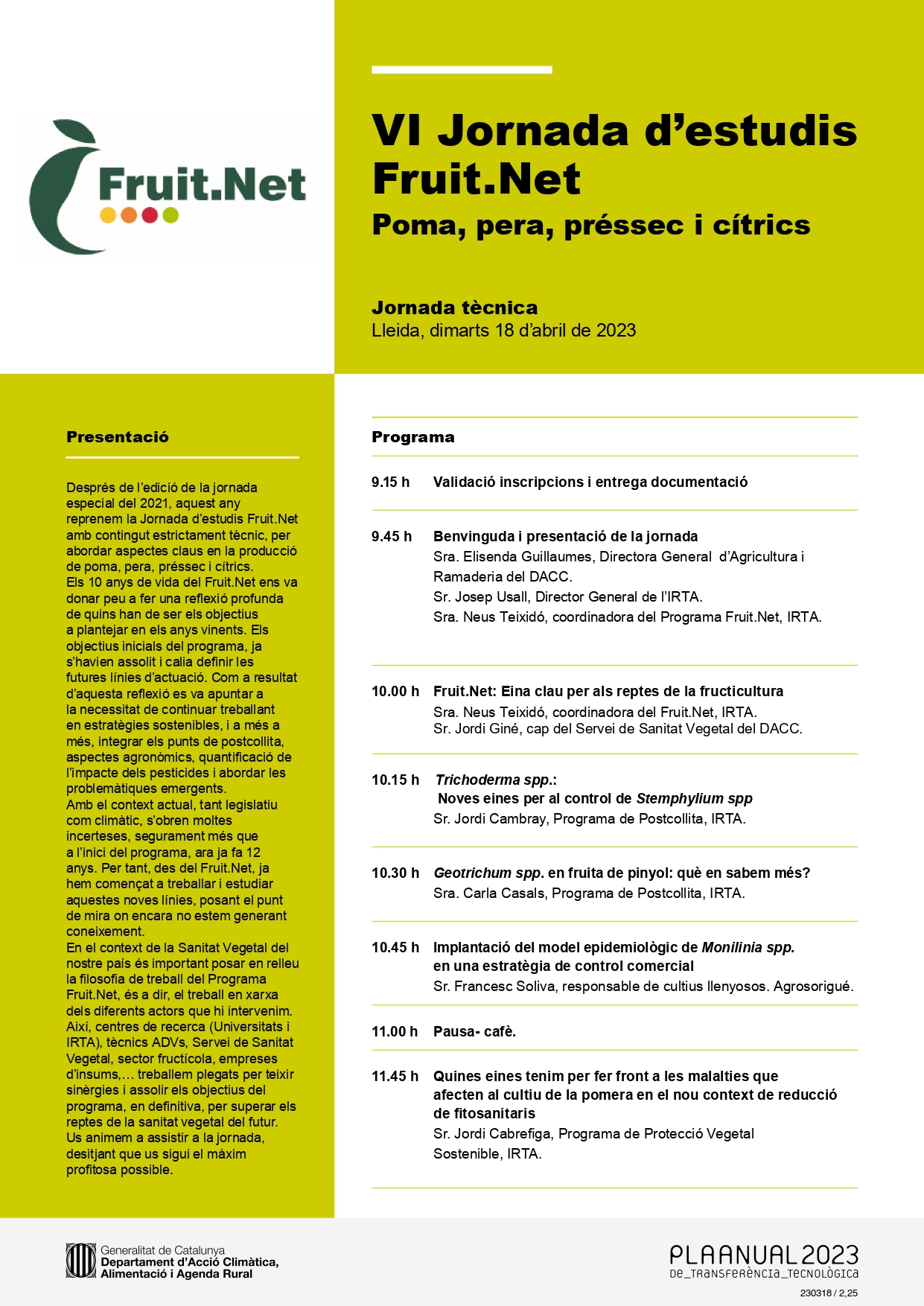 VI Jornada d’estudis Fruit.Net: Poma, pera, préssec i cítrics VI Jornada d’estudis Fruit.Net: Poma, pera, préssec i cítrics