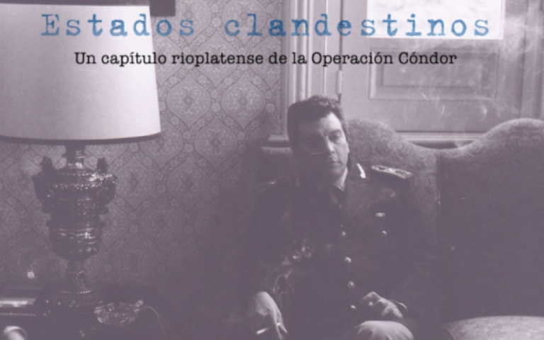 Documental: Estados clandestinos. Un capítulo rioplatense de la Operación Cóndor