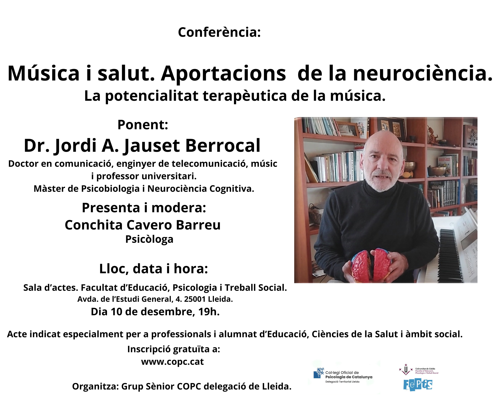 Conferència: Música i salut. Aportacions de la neurociència. La potencialitat terapèutica de la música Conferència: Música i salut. Aportacions de la neurociència. La potencialitat terapèutica de la música