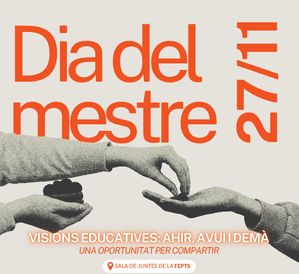 27N Dia del mestre / Jornada Visions educatives: ahir, avui i demà Una oportunitat per compartir 27N Dia del mestre / Jornada Visions educatives: ahir, avui i demà Una oportunitat per compartir