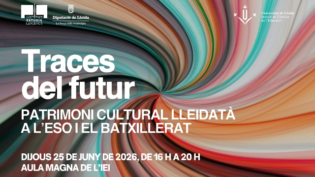Jornada: Traces del futur. Patrimoni cultural lleidatà a l'ESO i el Batxillerat
