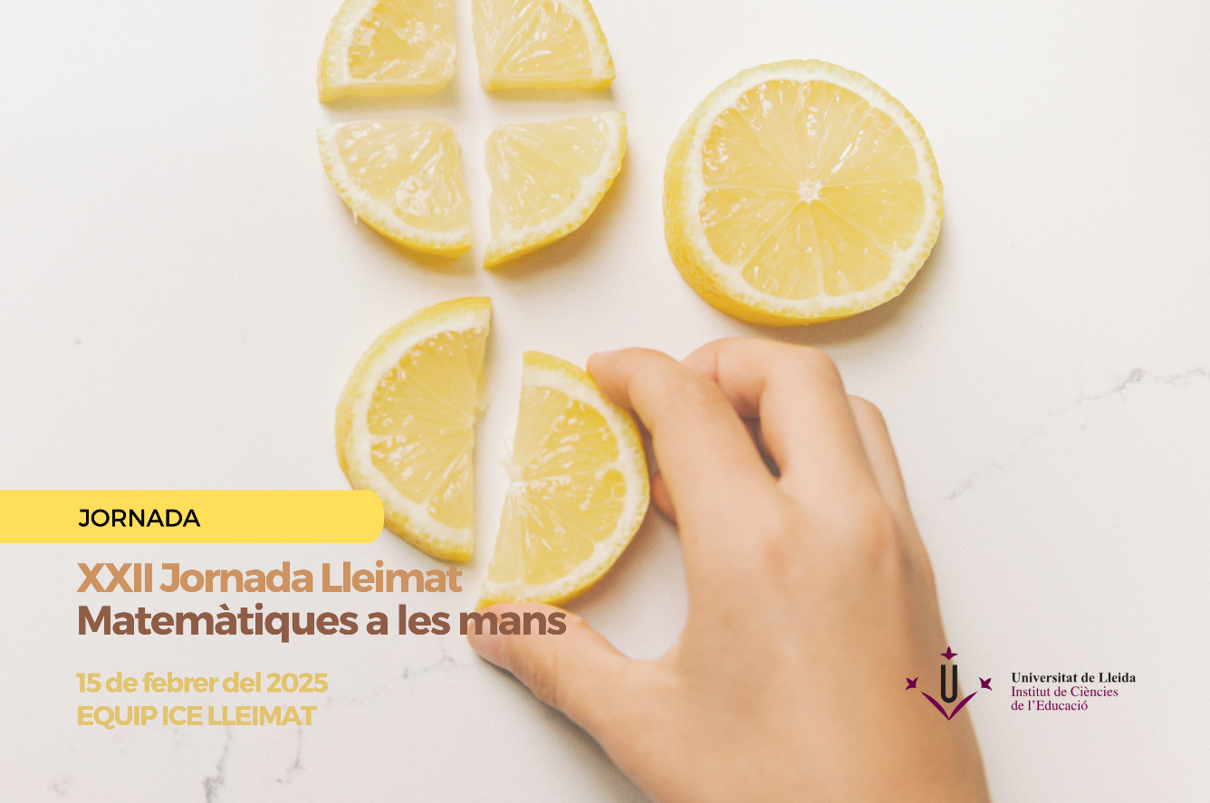 XXII Jornada Lleimat: Matemàtiques a les mans XXII Jornada Lleimat: Matemàtiques a les mans