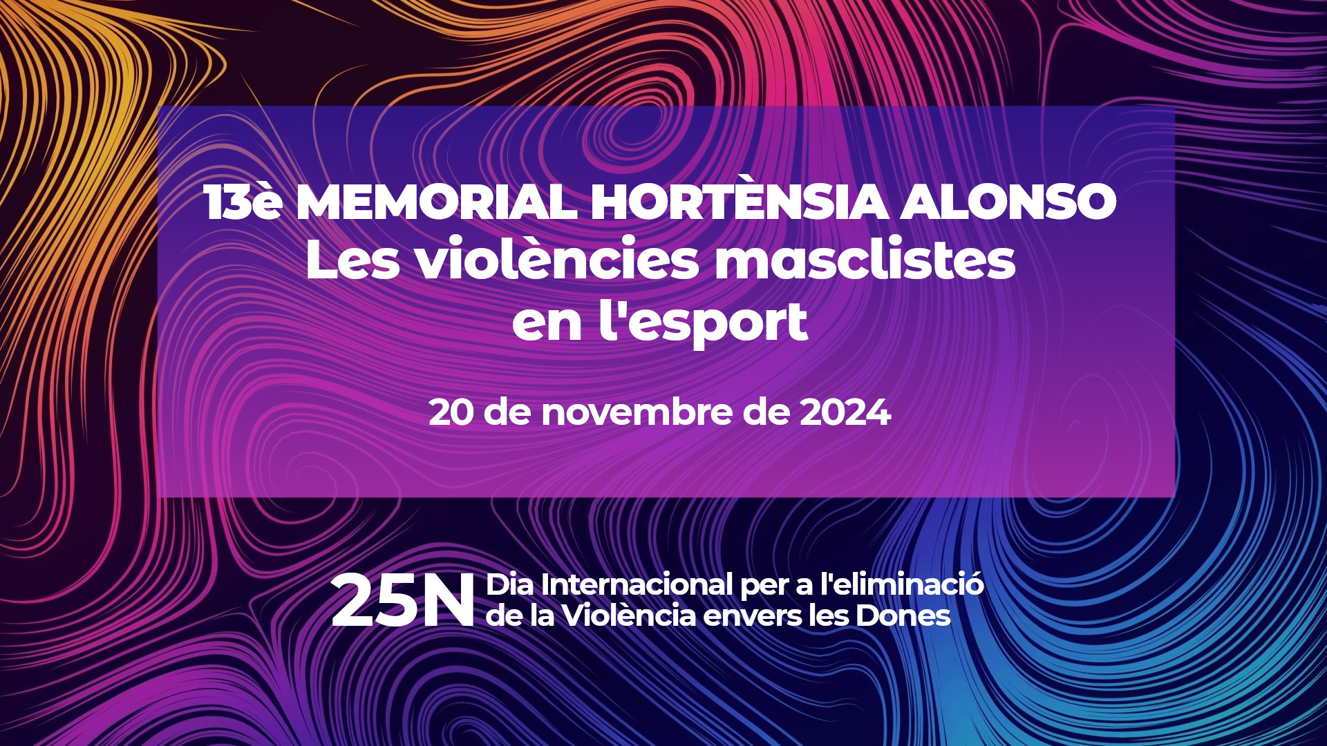 XIII Memorial Hortènsia Alonso. Les violències masclistes en l'esport. XIII Memorial Hortènsia Alonso. Les violències masclistes en l'esport.