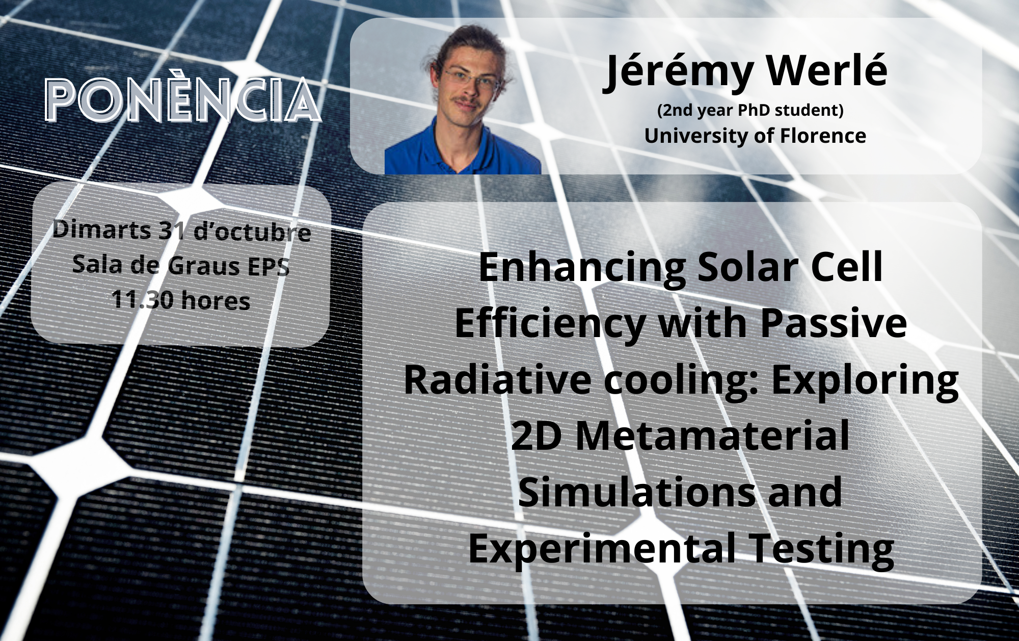 Ponència: Enhancing solar cell efficiency with passive radiative cooling: Exploring 2D metamaterial simulations and experimental testing Ponència: Enhancing solar cell efficiency with passive radiative cooling: Exploring 2D metamaterial simulations and experimental testing