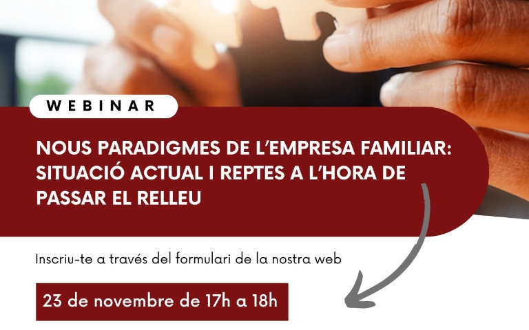 Webinar: Nous paradigmes de l’empresa familiar: Situació actual i reptes a l’hora de passar el relleu