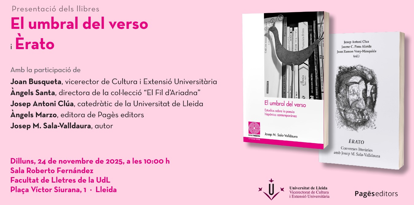 Presentació dels llibres: Èrato. Converses literàries amb Josep M. Sala-Valldaura, i El umbral del verso. Estudios sobre la poesia hispánica contemporánea
