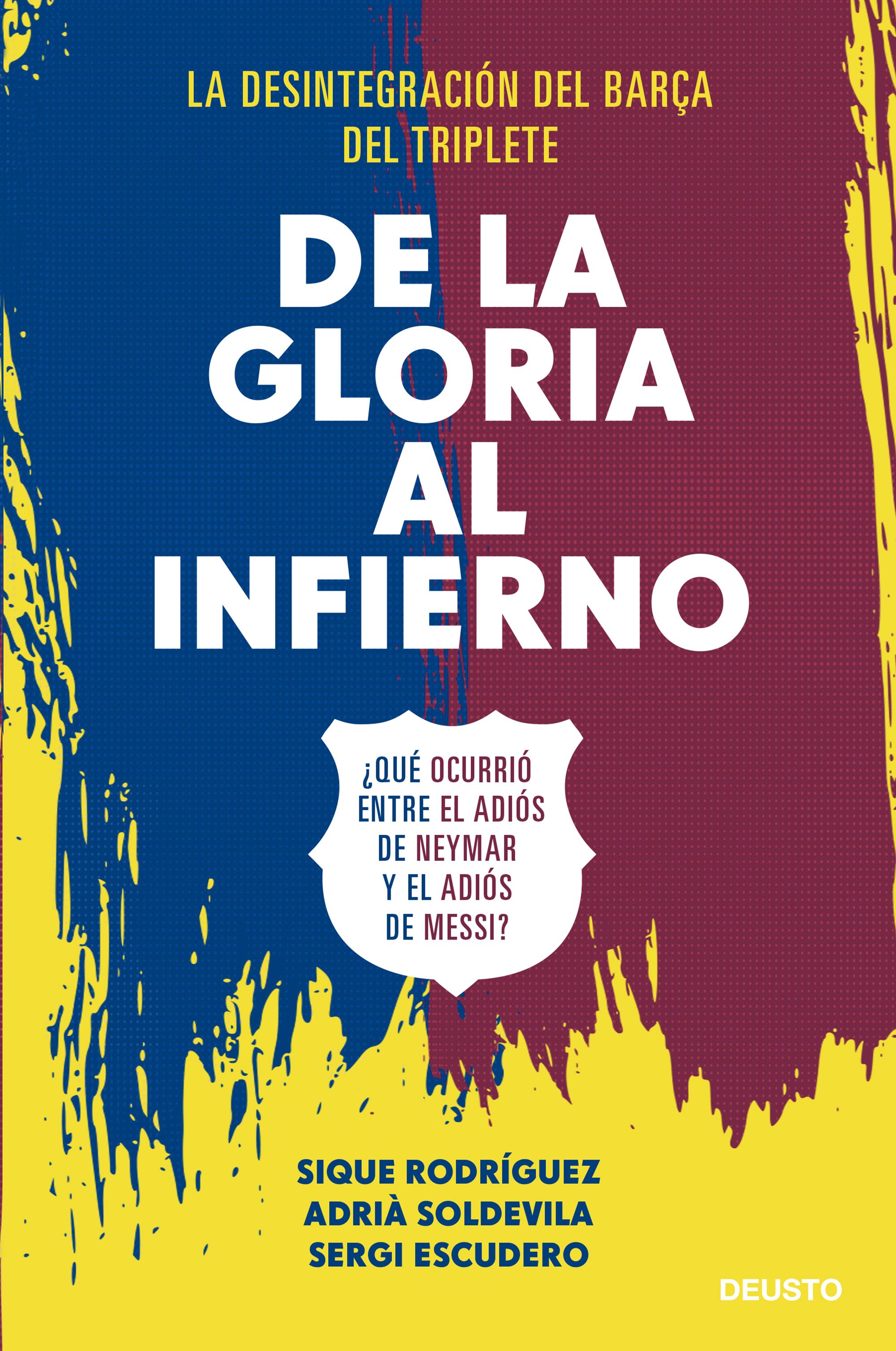 De la gloria al infierno (Ediciones Deusto, 2022), de Sique Rodríguez, Adrià Soldevila i Sergi Escudero De la gloria al infierno (Ediciones Deusto, 2022), de Sique Rodríguez, Adrià Soldevila i Sergi Escudero