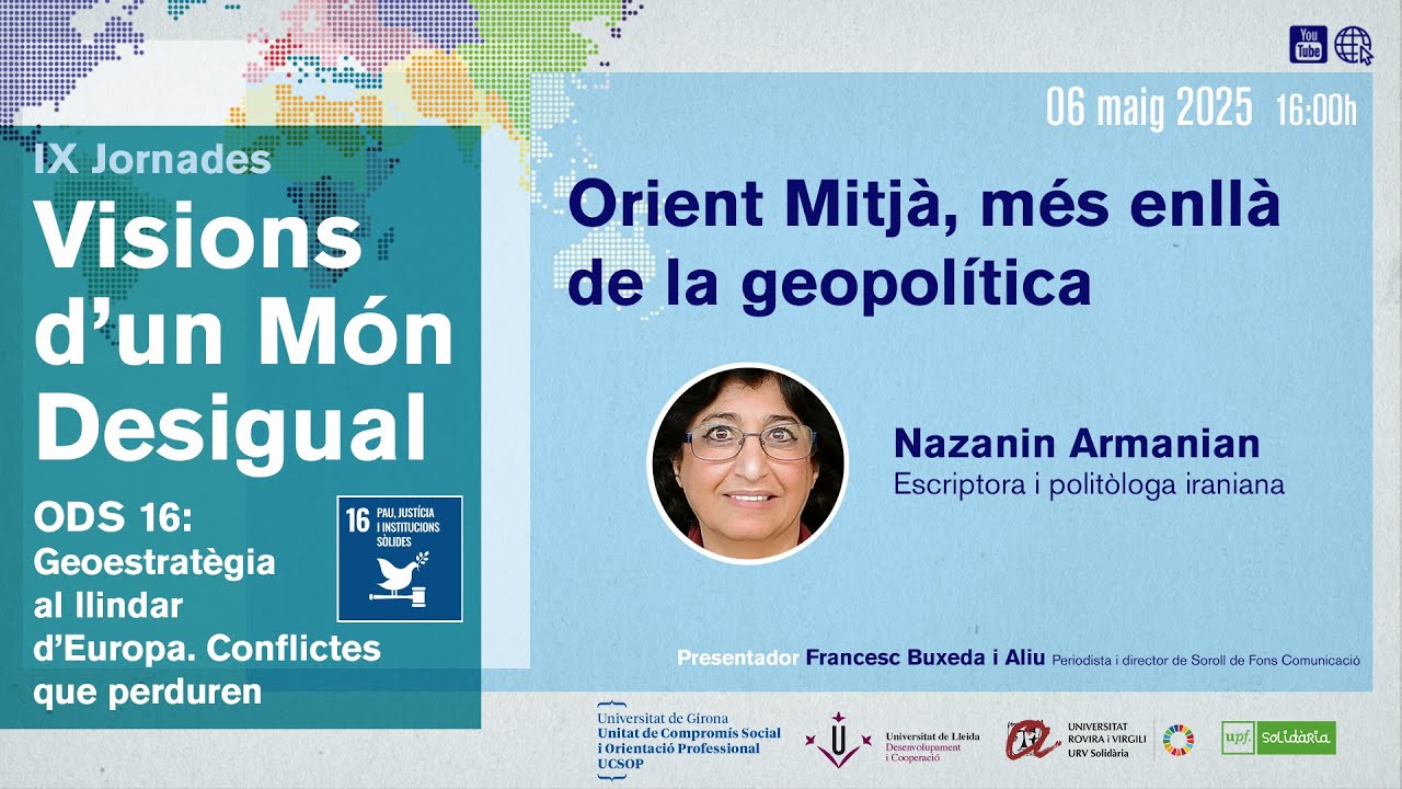 IX Jornades Visions d'un Món Desigua: Orient Mitjà, més enllà de la geopolítica IX Jornades Visions d'un Món Desigua: Orient Mitjà, més enllà de la geopolítica