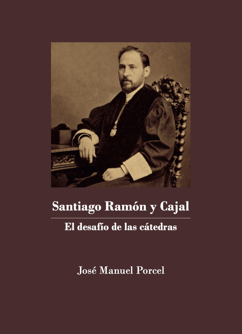 Santiago Ramón y Cajal. El desafío de las cátedras